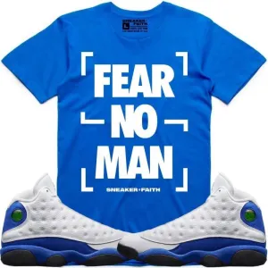 FEAR NO MAN Sneaker Tees Shirt to Match - Jordan 13 Hyper Royal