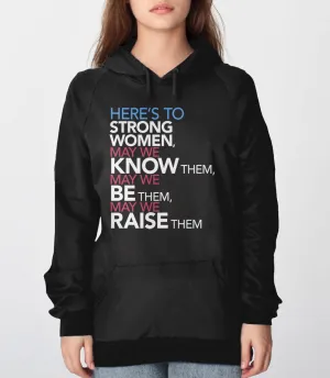 Here's to Strong Women: May We Know, Be, Raise Them Feminist Sweatshirt