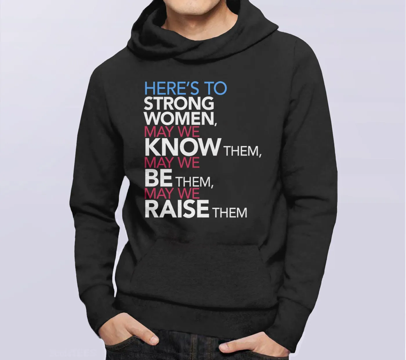 Here's to Strong Women: May We Know, Be, Raise Them Feminist Sweatshirt